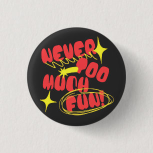 Nooit Te Veel Plezier Retro Quote T-Shirt   Kleurr Ronde Button 3,2 Cm