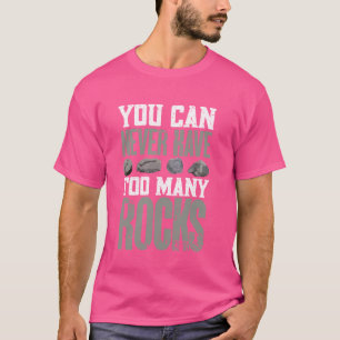 Nooit te veel rotsen geologie Grappige rock verzam T-shirt
