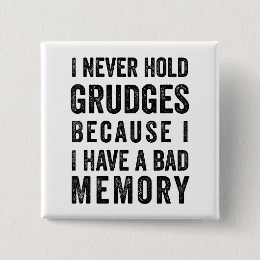 Nooit tegenhouden Grudges Poor Memory Funding Vierkante Button 5,1 Cm (Voorkant)