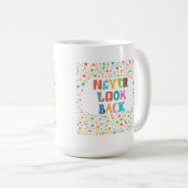 Nooit terugkijken koffiemok (Voorkant rechts)