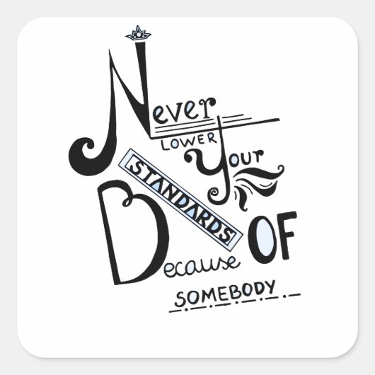 Nooit uw Motivatie offerte voor standaarden verlag Vierkante Sticker (Voorkant)