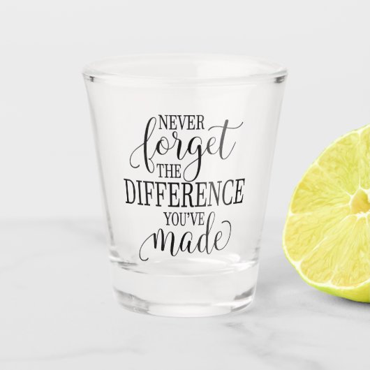Nooit vergeten het verschil dat je hebt gemaakt shot glas (Voorkant)