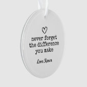 Nooit vergeten het verschil dat je maakt, cadeau v ornament (voorkant)