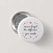 Nooit Vergeten Het Verschil Dat Je Maakt, Dankbaar Ronde Button 3,2 Cm (Voorkant /achterkant)