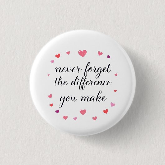 Nooit Vergeten Het Verschil Dat Je Maakt, Dankbaar Ronde Button 3,2 Cm (Voorkant)