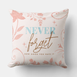 Nooit vergeten hoe goed je het hebt Faith Pink Kussen