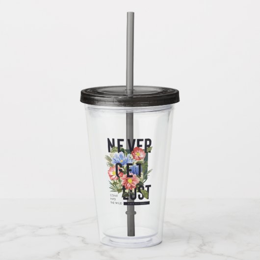 Nooit verloren Floral Slogan krijgen Acryl Drinkbeker (Voorkant)