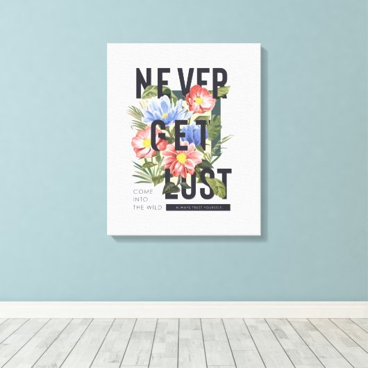 Nooit verloren Floral Slogan krijgen Canvas Afdruk (Insitu (Houten vloer))