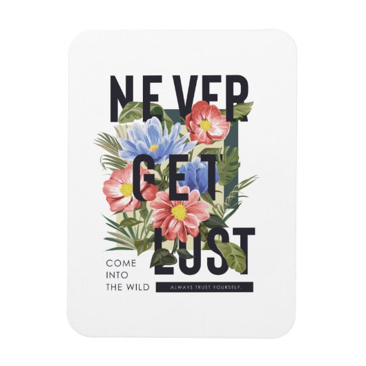 Nooit verloren Floral Slogan krijgen Magneet (Verticaal)