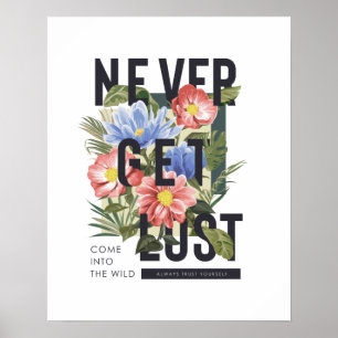 Nooit verloren Floral Slogan krijgen Poster