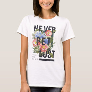 Nooit verloren Floral Slogan krijgen T-shirt