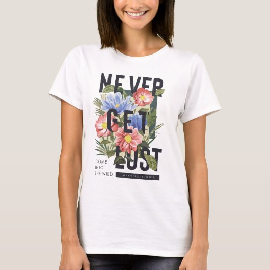 Nooit verloren Floral Slogan krijgen T-shirt (Voorkant)