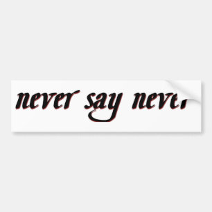 Nooit zeggen bumpersticker