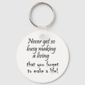 Nooit zo druk om een levend koesterleven te maken sleutelhanger (Voorkant)