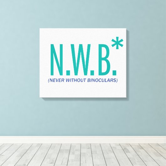 Nooit zonder binoculair middel canvas afdruk (Insitu (Houten vloer))