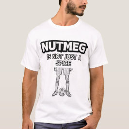 Nootmuskaat is niet alleen een grappig kruid t-shirt