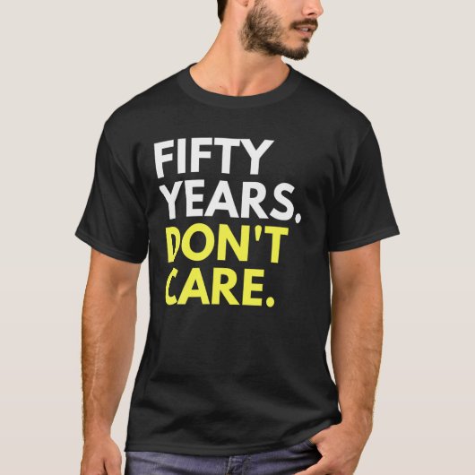 Nope 50th Day Fun 50 jaar geen zorg T-shirt (Voorkant)