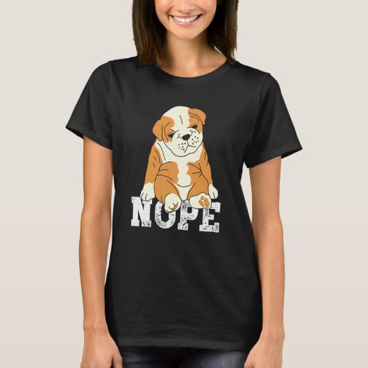 Nope English Bulldog Lazy Grumpy Sarcastic Dog T-shirt (Voorkant)