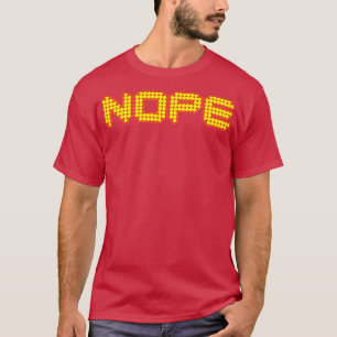 Nope Funny T-shirt