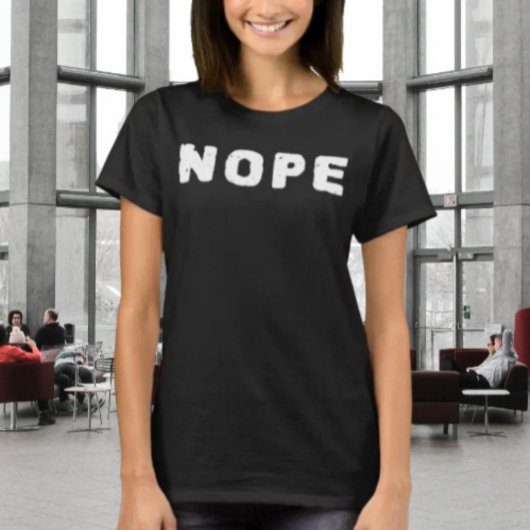 NOPE Grappige Statement T-shirt | Witte Tekst