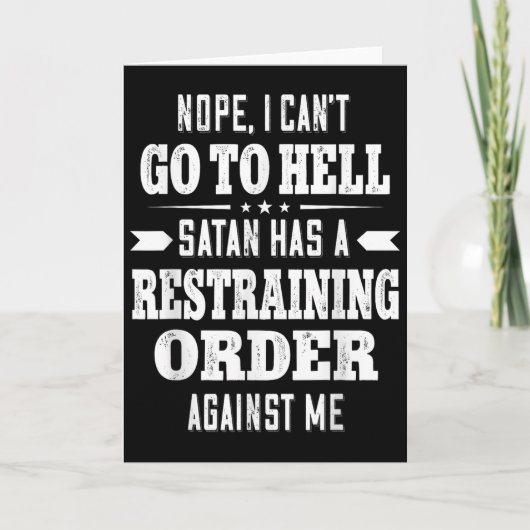 Nope I Can’t Go To Hell Satan Has A Restraining Or Kaart (Voorkant)