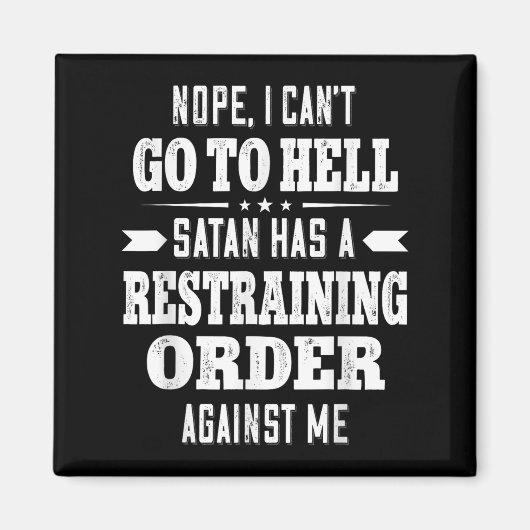 Nope I Can’t Go To Hell Satan Has A Restraining Or Magneet (Voorkant)