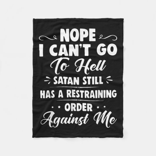 Nope I Can't Go To Hell Satan Still Has A Restrain Fleece Deken (Voorkant)