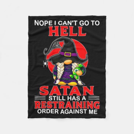 Nope I Can't Go To Hell Satan Still Has A Restrain Fleece Deken (Voorkant)