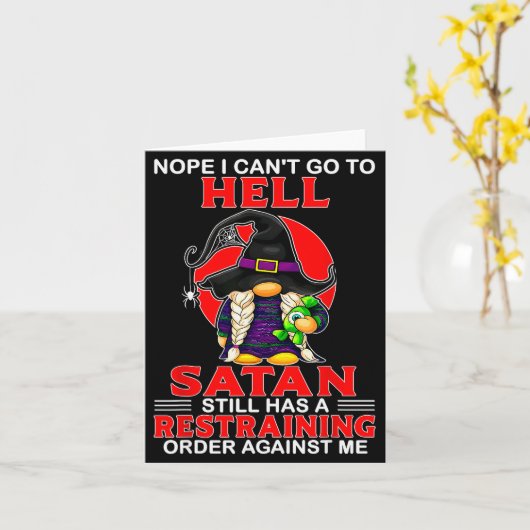 Nope I Can't Go To Hell Satan Still Has A Restrain Kaart (Gele Bloem)