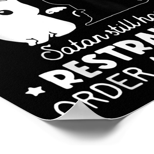 Nope I Can't Go To Hell Satan Still Has A Restrain Poster (Hoek)