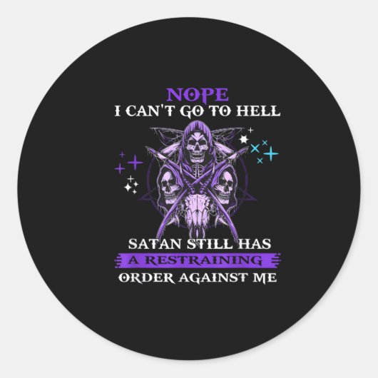 Nope I Can't Go To Hell Satan Still Has A Restrain Ronde Sticker (Voorkant)