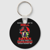 Nope I Can't Go To Hell Satan Still Has A Restrain Sleutelhanger (Voorkant)
