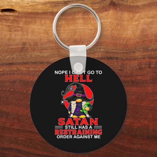 Nope I Can't Go To Hell Satan Still Has A Restrain Sleutelhanger (Voorkant)