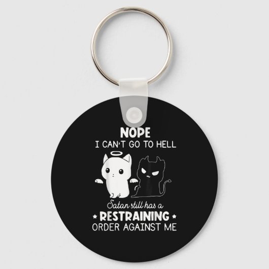 Nope I Can't Go To Hell Satan Still Has A Restrain Sleutelhanger (Voorkant)