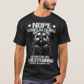 Nope I Can't Go To Hell Satan Still Has Restrainin T-shirt (Voorkant)