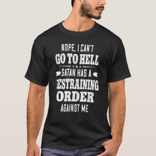 Nope I Canu2019t gaat naar de hel Satan heeft een  T-shirt
