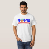 NOPE I DIDN'T STEM FOR HIM T-SHIRT (Voorkant volledig)