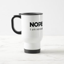 Nope, ik ben met pensioen met Mok van tweetone kof