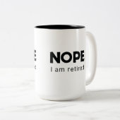 Nope, ik ben met pensioen met Mok van tweetone kof (Voorkant rechts)