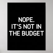 Nope. It's Not In The Budget, Funny, Jokes, Sarcas Poster (Voorkant)