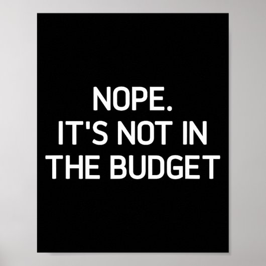 Nope. It's Not In The Budget, Funny, Jokes, Sarcas Poster (Voorkant)
