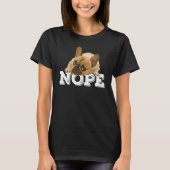 Nope Lazy English Bulldog Dog Nope niet vandaag T-shirt (Voorkant)