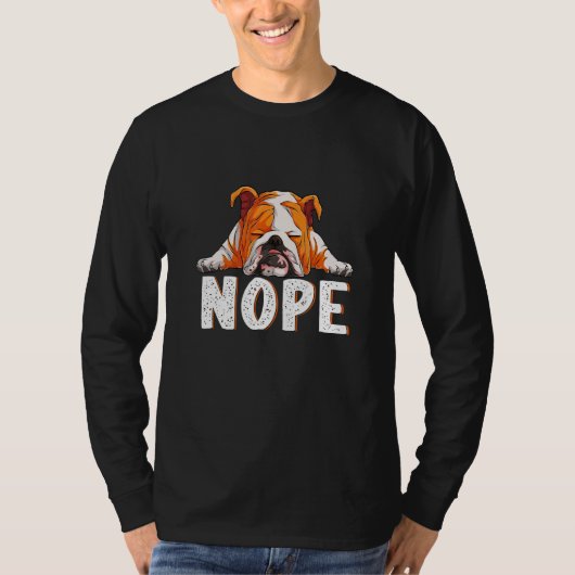Nope Lazy English Bulldog Dog T-shirt (Voorkant)