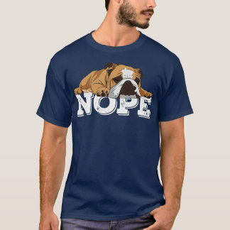 Nope Lazy English Bulldog Hondenliefhebber T-shirt