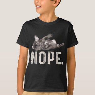 Nope Lazy French Bulldog Hondenliefhebber Gift T-shirt
