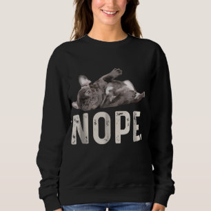 Nope Lazy French Bulldog Hondenliefhebber Gift Trui