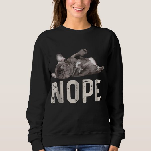 Nope Lazy French Bulldog Hondenliefhebber Gift Trui (Voorkant)