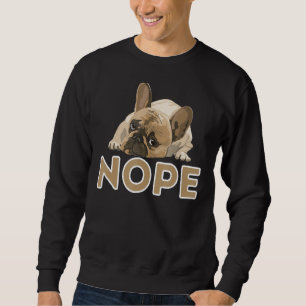 Nope Lazy Frenchie Funny French Bulldog Hondenlief Trui