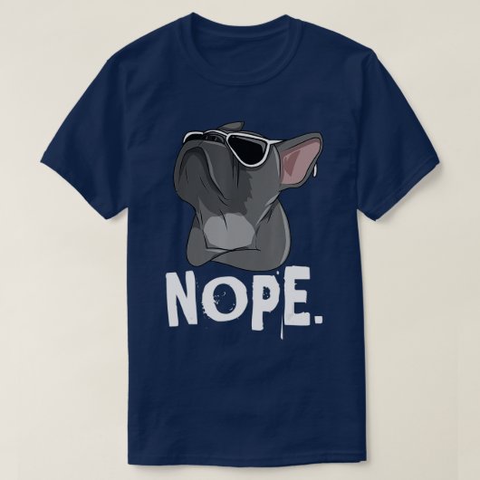Nope Lazy frenchie over het Franse Hondenliefhebbe T-shirt (Design voorkant)