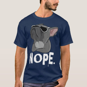 Nope Lazy frenchie over het Franse Hondenliefhebbe T-shirt